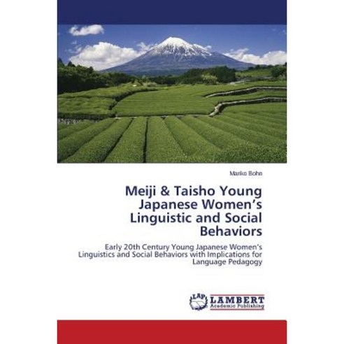 Meiji & Taisho Young Japanese Women''s Linguistic and Social Behaviors Paperback, LAP Lambert Academic Publishing