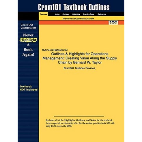 Outlines & Highlights for Operations Management: Creating Value Along the Supply Chain by Bernard W. Taylor Paperback, Aipi
