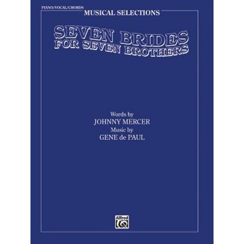 Seven Brides for Seven Brothers (Movie Selections): Piano/Vocal/Chords Paperback, Alfred Music