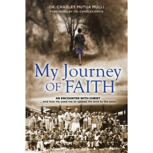 My Journey of Faith: An Encounter with Christ: And How He Used Me to Spread His Love to the Poor. Paperback, Castle Quay Books