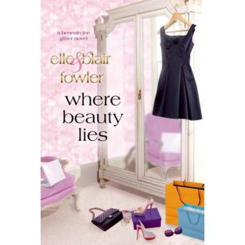 Where Beauty Lies: A Beneath the Glitter Novel Paperback, St. Martin''s Griffin