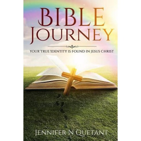 Bible Journey: Your True Identity Is Found in Jesus Christ! Paperback, Createspace Independent Publishing Platform