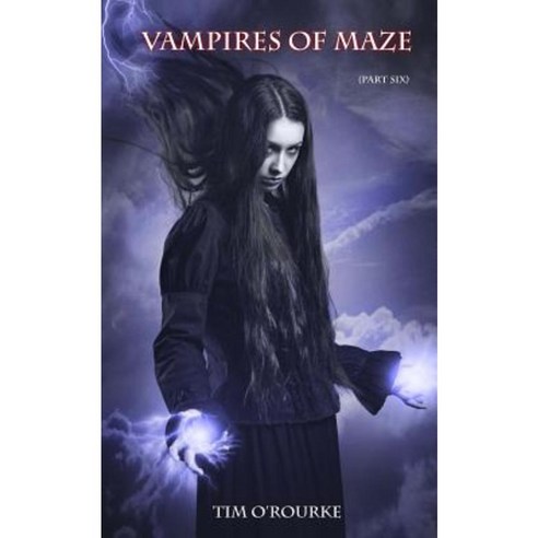 Vampires of Maze (Part Six) Paperback, Createspace Independent Publishing Platform
