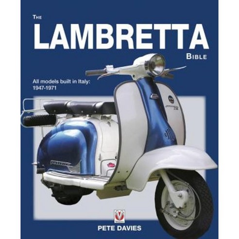The Lambretta Bible: Covers All Lambretta Models Built in Italy: 1947-1971 (New Edition) Paperback, Veloce Publishing