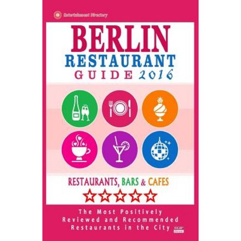 Berlin Restaurant Guide 2016: Best Rated Restaurants in Berlin Germany Paperback, Createspace