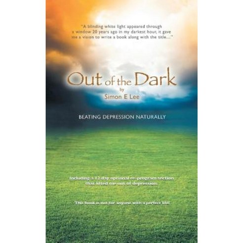 Out of the Dark: Beating Depression Naturally Paperback, Simon E Lee