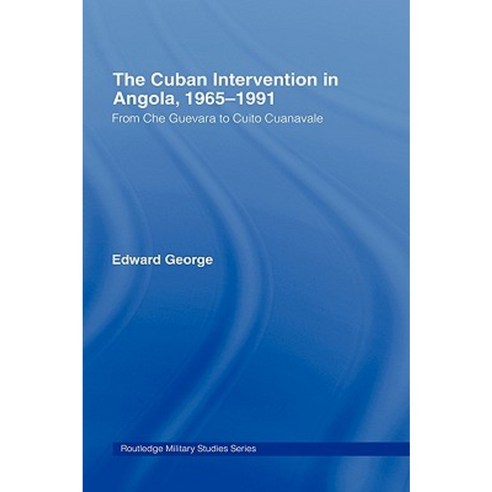 The Cuban Intervention in Angola 1965-1991: From Che Guevara to Cuito Cuanavale Hardcover, Routledge