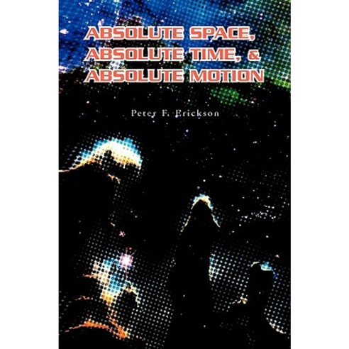 Absolute Space Absolute Time & Absolute Motion Paperback, Xlibris