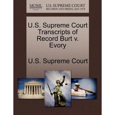 U.S. Supreme Court Transcripts of Record Burt V. Evory Paperback, Gale Ecco, U.S. Supreme Court Records