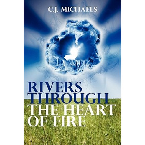 Rivers Through the Heart of Fire Paperback, Booksurge Publishing