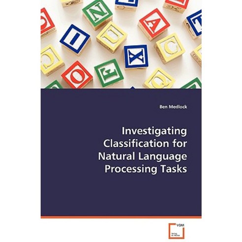 Investigating Classification for Natural Language Processing Tasks Paperback, VDM Verlag Dr. Mueller E.K.