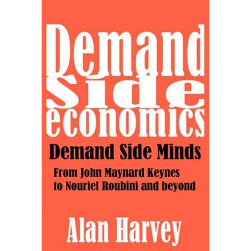 Demand Side Economics: Demand Side Minds: A System That Works Paperback, Createspace
