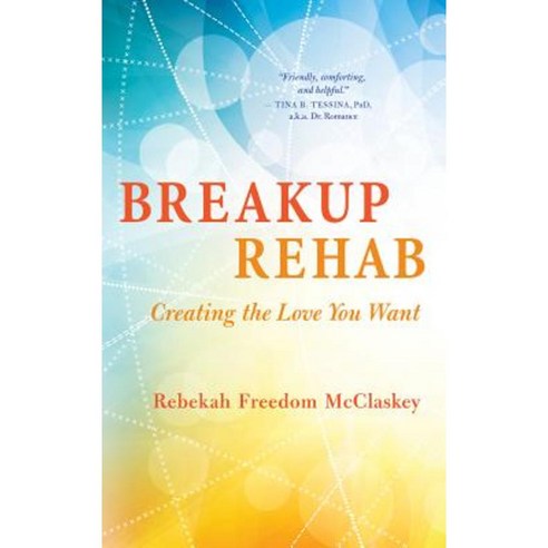 Breakup Rehab: Creating the Love You Want Paperback, New World Library