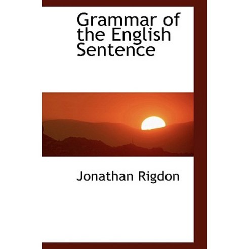 Grammar of the English Sentence Hardcover, BiblioLife