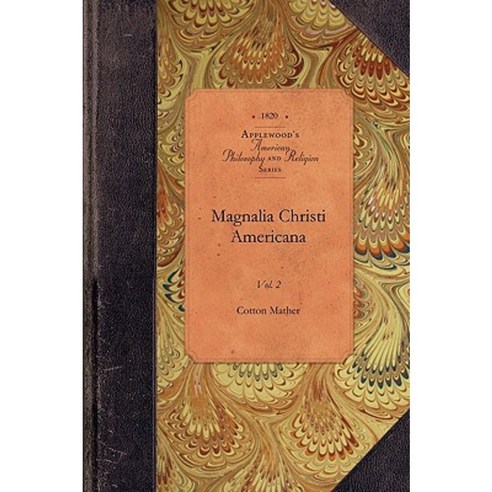 Magnalia Christi Americana Vol 2: Vol. 2 Paperback, Applewood Books