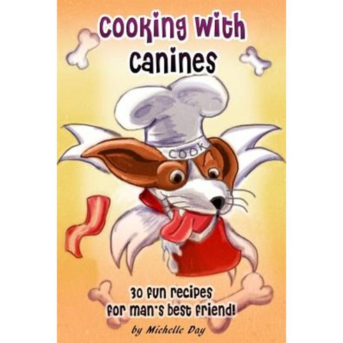 Cooking with Canines Paperback, Createspace Independent Publishing Platform