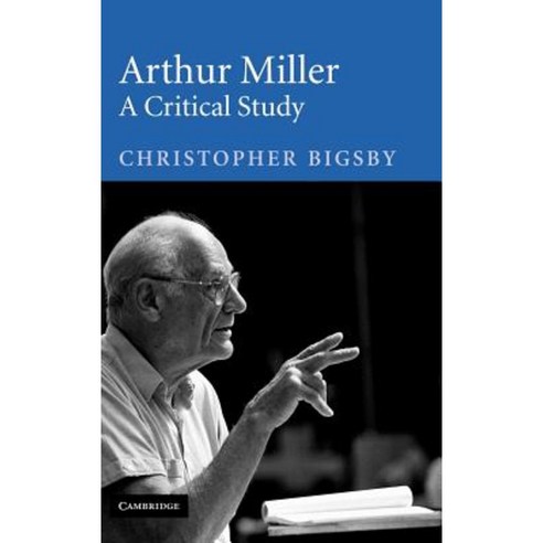 Arthur Miller: A Critical Study Hardcover, Cambridge University Press
