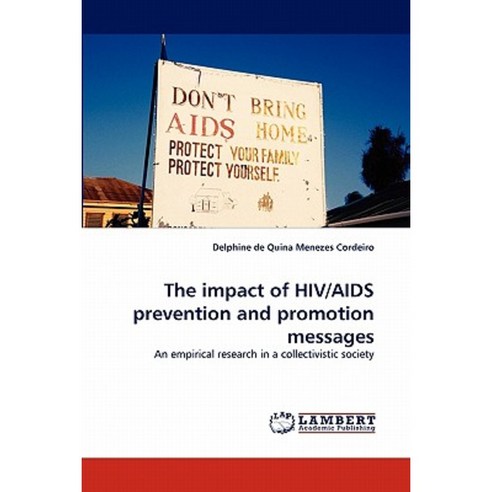 The Impact of HIV/AIDS Prevention and Promotion Messages Paperback, LAP ...