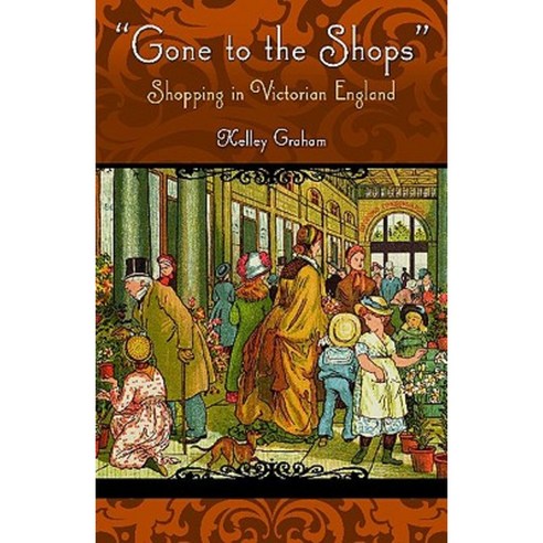 Gone to the Shops: Shopping in Victorian England Hardcover, Praeger Publishers