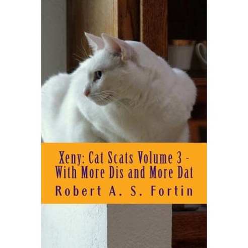 Xeny: Cat Scats Volume 3 - With More Dis and More DAT Paperback, Createspace Independent Publishing Platform