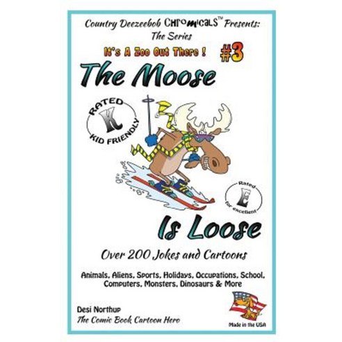 The Moose Is Loose Animals Aliens Sports Holidays Occupations School Computers Paperback, Createspace Independent Publishing Platform