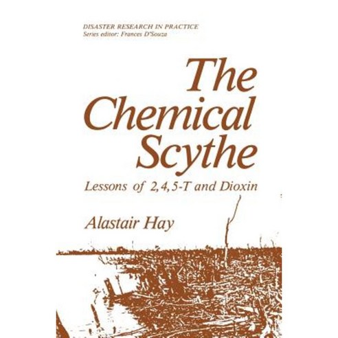The Chemical Scythe: Lessons of 2 4 5-T and Dioxin Paperback, Springer