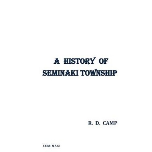 A History of Seminaki Township Paperback, Groutwalker L. L. C.