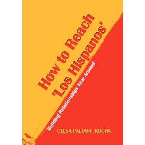How to Reach ''Los Hispanos'': Building Relationships Year Around Hardcover, 1st Book Library
