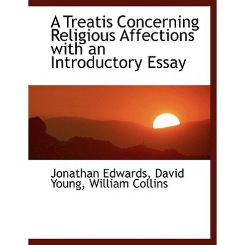 A Treatis Concerning Religious Affections with an Introductory Essay Paperback, BiblioLife