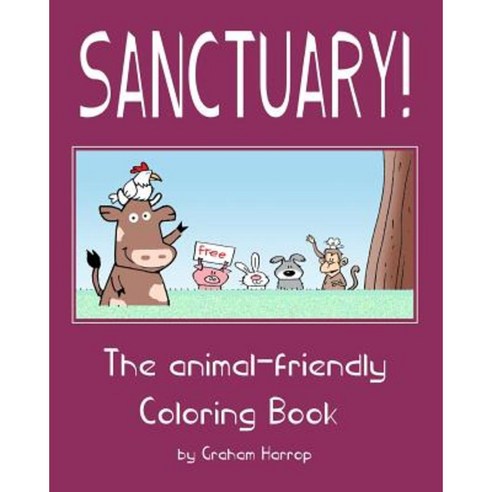 Sanctuary!: The Animal-Friendly Coloring Book Paperback, Createspace Independent Publishing Platform