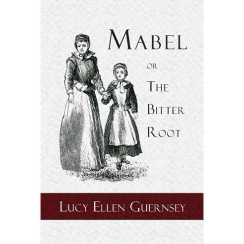 Mabel or the Bitter Root: A Tale of the Times of James the First Paperback, Curiosmith