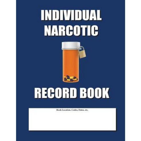 Individual Narcotic Record Book: Blue Cover Paperback, Createspace Independent Publishing Platform