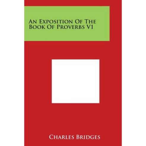 An Exposition of the Book of Proverbs V1 Paperback, Literary Licensing, LLC