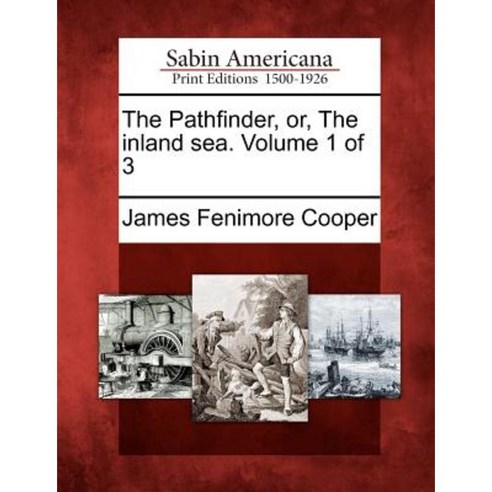 The Pathfinder Or the Inland Sea. Volume 1 of 3 Paperback, Gale Ecco, Sabin Americana