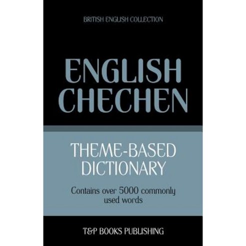 Theme-Based Dictionary British English-Chechen - 5000 Words Paperback, T&p Books