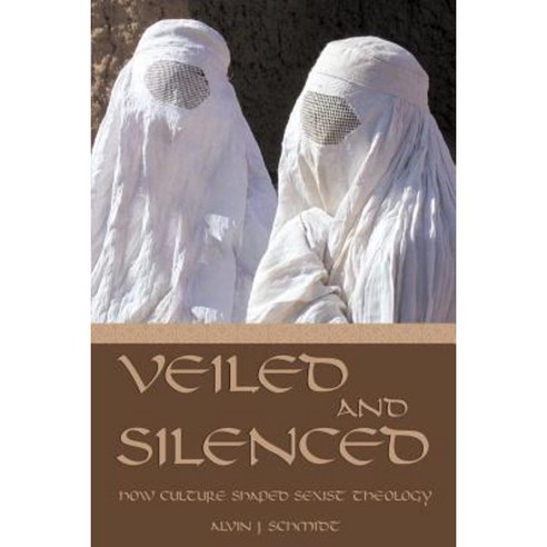 Veiled and Silenced: How Culture Shaped Sexist Theology Paperback, Mercer University Press