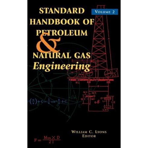 Standard Handbook of Petroleum and Natural Gas Engineering: Volume 2 Hardcover, Gulf Professional Publishing