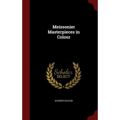 Meissonier Masterpieces in Colour Hardcover, Andesite Press