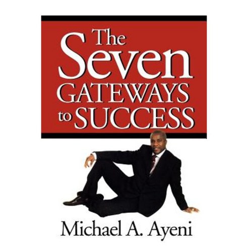 The Seven Gateways to Success Paperback, Xlibris Corporation