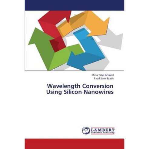 Wavelength Conversion Using Silicon Nanowires Paperback, LAP Lambert Academic Publishing