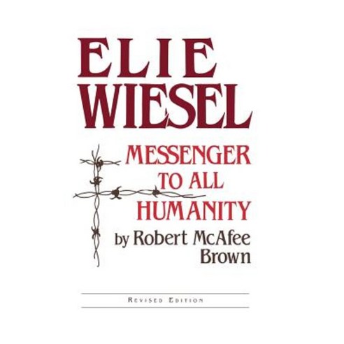 Elie Wiesel: Messenger to All Humanity Revised Edition Hardcover, University of Notre Dame Press