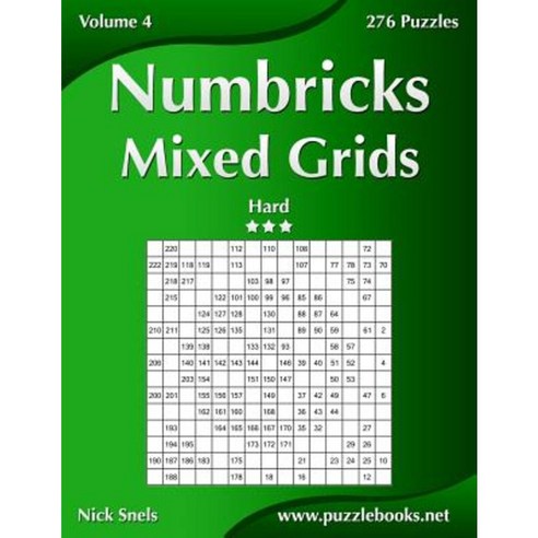 Numbricks Mixed Grids - Hard - Volume 4 - 276 Puzzles Paperback, Createspace Independent Publishing Platform
