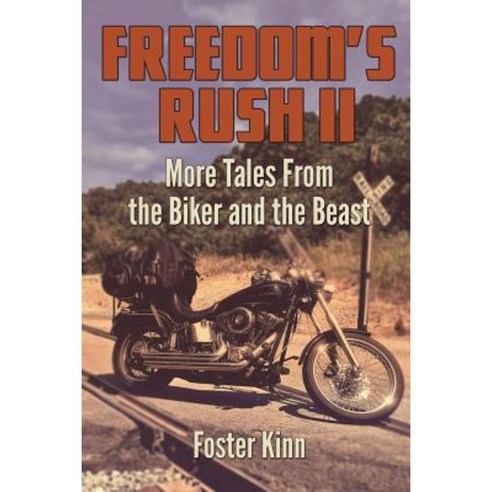 Freedom''s Rush II: More Tales from the Biker and the Beast Paperback, Banyan Tree Press