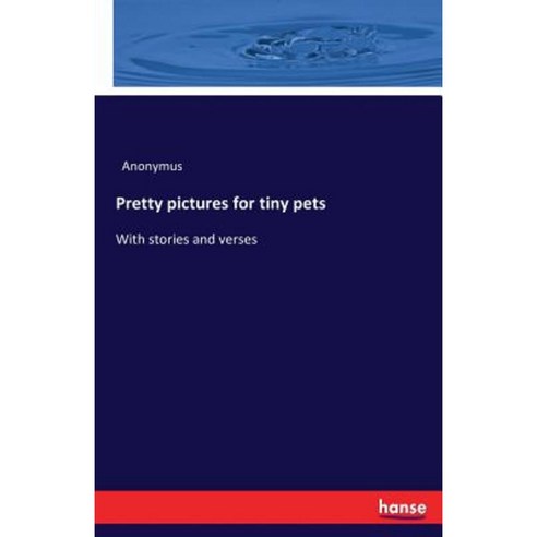 Pretty Pictures for Tiny Pets Paperback, Hansebooks