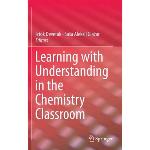 Learning with Understanding in the Chemistry Classroom Hardcover, Springer