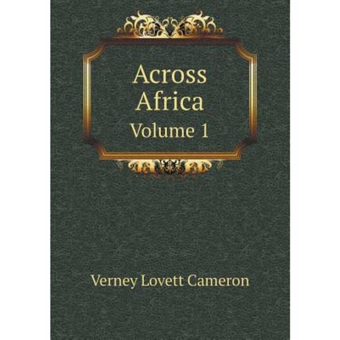 Across Africa Volume 1 Paperback, Book on Demand Ltd.