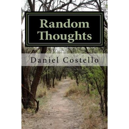 Random Thoughts: Meandering Thoughts and Ideas Paperback, Createspace Independent Publishing Platform