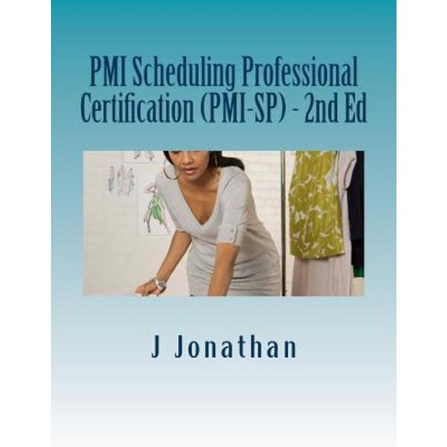 PMI Scheduling Professional Certification (PMI-Sp) - 2nd Ed Paperback, Createspace Independent Publishing Platform