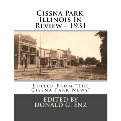Cissna Park Illinois in Review - 1931 Paperback, Createspace Independent Publishing Platform