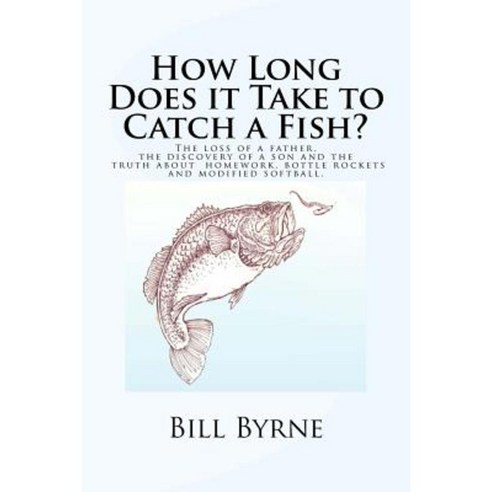 How Long Does It Take to Catch a Fish? Paperback, Createspace Independent Publishing Platform
